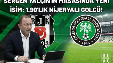 Sergen Yalçın'ın masasında yeni isim: 1.90'lık Nijeryalı golcü!