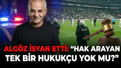 Algöz İsyan Etti Hak Arayan Tek Bir Hukukçu Yok mu