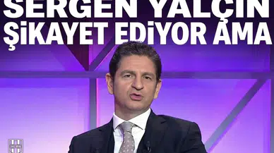 Sergen Yalçın şikayet ediyor ama…