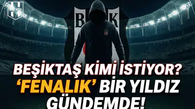 Beşiktaş kimi istiyor? "Fenalık" bir yıldız gündemde!