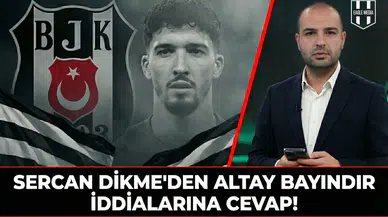 Sercan Dikme'den Altay Bayındır iddialarına cevap!