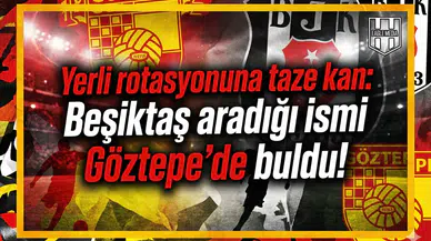 Yerli rotasyonuna taze kan: Beşiktaş aradığı ismi Göztepe'de buldu!