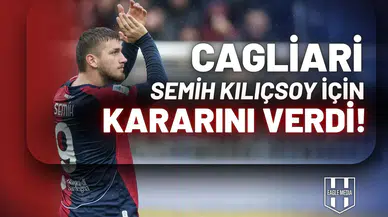 Cagliari Semih Kılıçsoy için kararını verdi