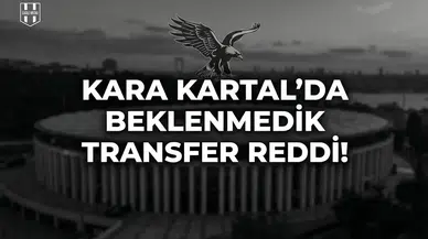 Kara Kartal'da beklenmedik transfer reddi!