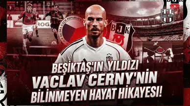 Beşiktaş'ın yıldızı Vaclav Cerny'nin bilinmeyen hayat hikayesi!