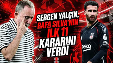 Sergen Yalçın, Rafa Silva’nın ilk 11 kararını verdi