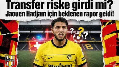 Transfer riske girdi mi? Jaouen Hadjam için beklenen rapor geldi!
