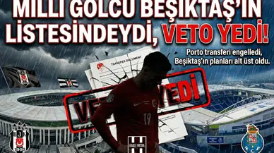 Milli golcü Beşiktaş'ın listesindeydi,  Veto yedi!