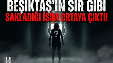 Beşiktaş'ın sır gibi sakladığı isim ortaya çıktı!