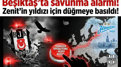 Beşiktaş'ta savunma alarmı! Zenit'in yıldızı için düğmeye basıldı!