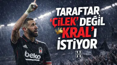 TARAFTAR "ÇİLEK" DEĞİL "KRAL"I İSTİYOR