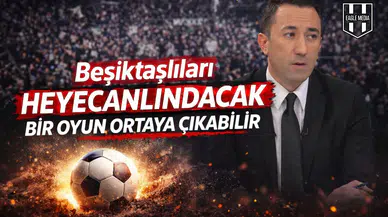 Beşiktaşlıları heyecanlandıracak bir oyun ortaya çıkabilir