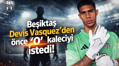 Beşiktaş Devis Vasquez'den önce "O" kaleciyi istedi!