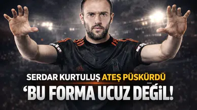 "Bu forma bu kadar ucuz değil!"