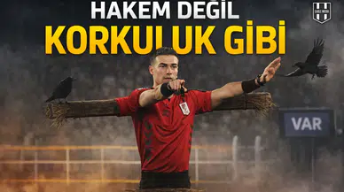 Hakem değil korkuluk gibi