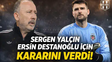 Sergen Yalçın, Ersin Destanoğlu için kararını verdi