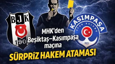 MHK’den Beşiktaş–Kasımpaşa maçına sürpriz hakem ataması