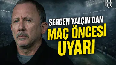 Sergen Yalçın’dan maç öncesi uyarı