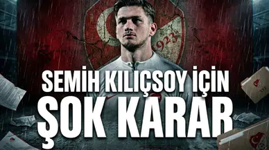 Semih Kılıçsoy için şok karar