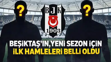 Beşiktaş’ın, yeni sezon için ilk hamleleri belli oldu