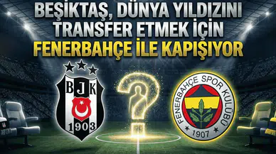 Beşiktaş, dünya yıldızını transfer etmek için Fenerbahçe ile kapışıyor