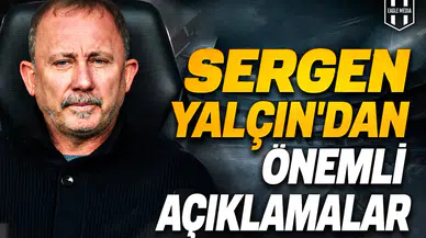 Sergen Yalçın’dan önemli açıklamalar