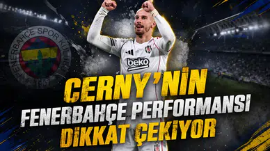 Cerny’nin Fenerbahçe performansı dikkat çekiyor