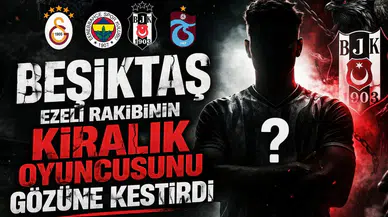 Beşiktaş ezeli rakibinin kiralık oyuncusunu gözüne kestirdi