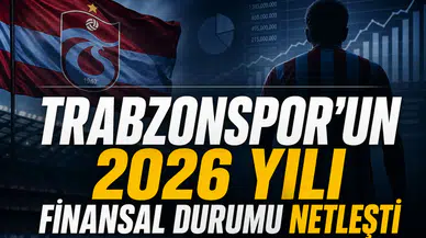 Trabzonspor'un 2026 yılı finansal durumu netleşti