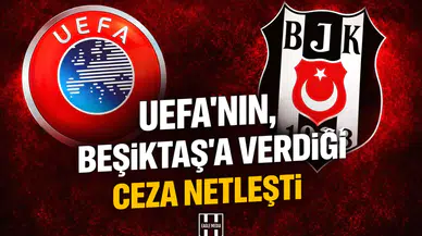 UEFA'nın, Beşiktaş'a verdiği ceza netleşti