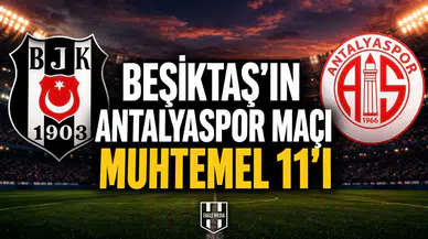 Beşiktaş'ın Antalyaspor maçı muhtemel 11'i!