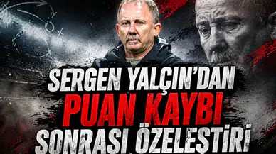 Sergen Yalçın’dan puan kaybı sonrası özeleştiri