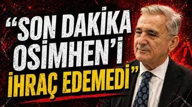 "Son dakika Osimhen'i ihraç edemedi"