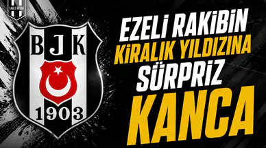 Ezeli rakibin kiralık yıldızına sürpriz kanca