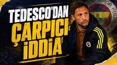 Tedesco'dan çarpıcı İddia