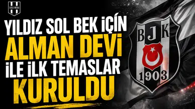 Yıldız sol bek için Alman devi ile ilk temaslar kuruldu