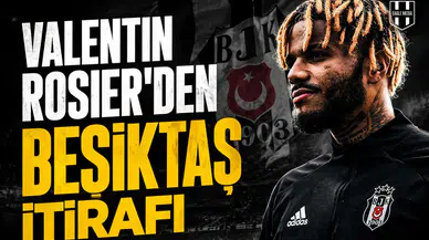 Valentin Rosier'den Beşiktaş itirafı