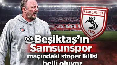 Beşiktaş'ın Samsunspor maçındaki stoper ikilisi belli oluyor