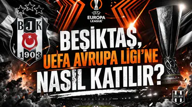 Beşiktaş, Uefa Avrupa Ligi'ne nasıl katılır?