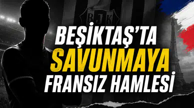 Beşiktaş’ta savunmaya Fransız hamlesi