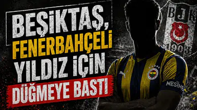 Beşiktaş, Fenerbahçeli yıldız için düğmeye bastı