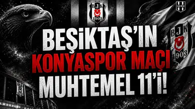 Beşiktaş'ın Konyaspor maçı muhtemel 11'i!