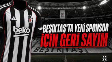 Beşiktaş’ta yeni sponsor için geri sayım