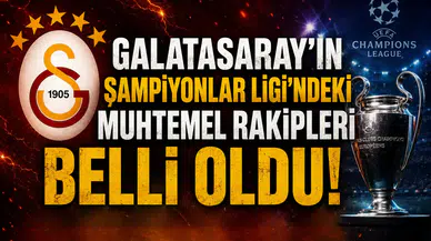 Galatasaray'ın Şampiyonlar Ligi'ndeki muhtemel rakipleri belli oldu