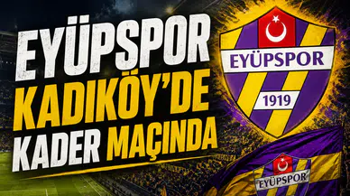 Eyüpspor Kadıköy'de kader maçında
