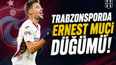 Trabzonsporda Ernest Muçi düğümü!