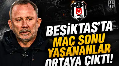 Beşiktaş’ta maç sonu yaşananlar ortaya çıktı!