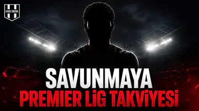 Savunmaya Premier Lig Takviyesi