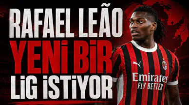 Rafael Leão yeni bir lig istiyor