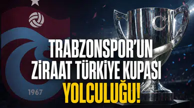 Trabzonspor’un Ziraat Türkiye Kupası yolculuğu!